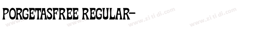 Porgetasfree Regular字体转换 Porgetasfree Regular字体转换